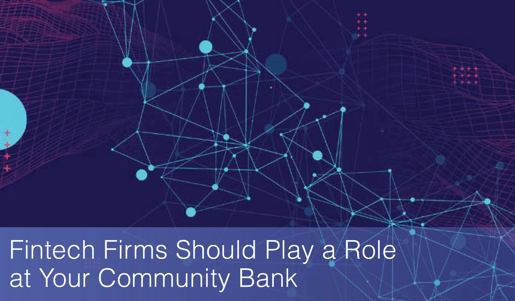 Fintech Firms Should Play a Role at Your Community Bank